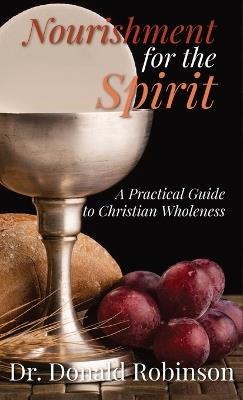 Nourishment for the Spirit: A Practical Guide to Christian Wholeness - Donald Robinson - cover