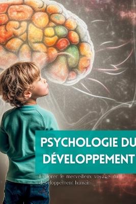Psychologie du développement: Explorer le merveilleux voyage du développement humain - Mark Wite - cover