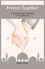 Forever Together: A Christian Guide to Building a Strong Marriage (Large Print Edition)