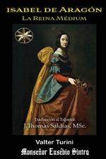 Isabel de Aragón: La Reina Médium