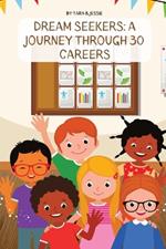 Dream Seekers: A Journey through 30 Careers