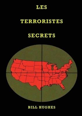 Les Terroristes Secrets: les responsables de l'assassinat du président Lincoln, du naufrage du Titanic, des tours jumelles et du massacre de Waco, la guerre des juifs, Les deux babylones - Bill Hughes - cover