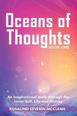 Oceans of Thoughts Book One: An Inspirational Walk through the Inner Self, Life and History - Rosalind Severin McClean - cover