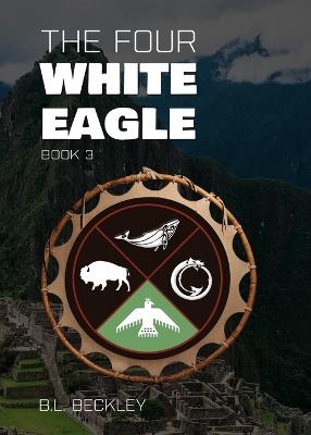 The Four: White Eagle - B L Beckley - cover