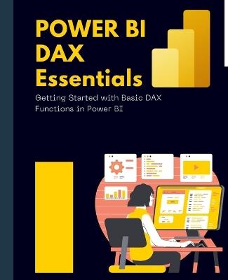 Power BI DAX Essentials Getting Started with Basic DAX Functions in Power BI - Kiet Huynh - cover