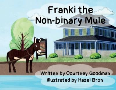 Frankie the Non-Binary Mule - Courtney Goodman - cover
