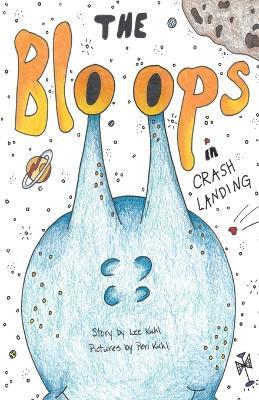 Lee Kuhl's "The Bloops": Crash Landing - Lee Kuhl - cover