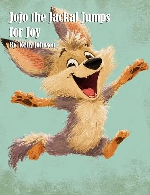 Jojo the Jackal Jumps for Joy - Kelly Johnson - cover