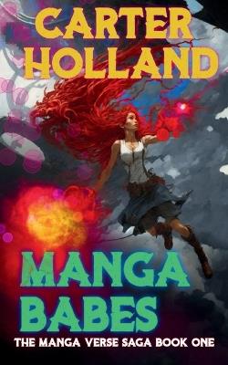 Manga Babes: A Cyber Fantasy Novel - Carter Holland - cover