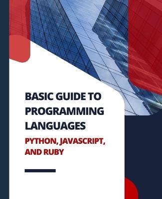 Basic Guide to Programming Languages Python, JavaScript, and Ruby - Kiet Huynh - cover