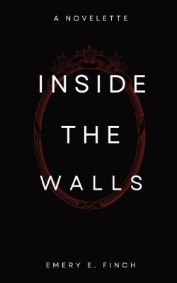 Inside the Walls - Emery E Finch - cover