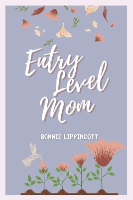Entry Level Mom - Bonnie Lippincott - cover