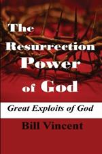 The Resurrection Power of God (Large Print Edition): Great Exploits of God