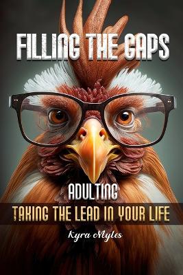 Filling the Gaps: Adulting Taking the Lead in Your Life - Kyra Myles - cover