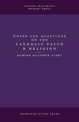 Notes and Questions on the Catholic Faith and Religion - Edward Pusey - cover