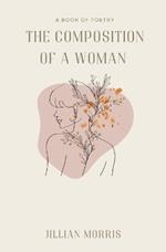 The Composition of a Woman: A Book of Poetry