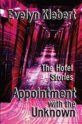 Appointment with the Unknown: The Hotel Stories - Evelyn Klebert - cover