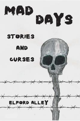 Mad Days: Stories and Curses - Elford Alley - cover