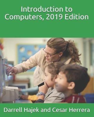 Introduction to Computers, 2019 Edition - Cesar Herrera,Darrell Hajek - cover