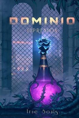 Dominio: Opresión - Nerea Ramírez,Oihane Alonso,True Souls - cover