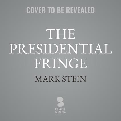The Presidential Fringe