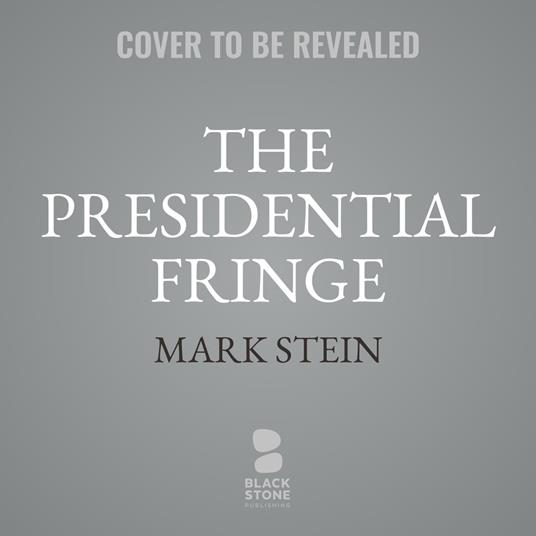 The Presidential Fringe