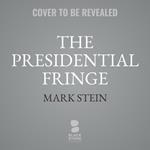 The Presidential Fringe