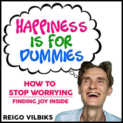 Happiness Is For Dummies