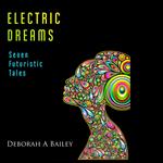 Electric Dreams: Seven Futuristic Tales
