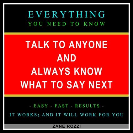 Talk to Anyone and Always Know what to Say Next