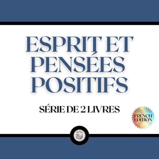 ESPRIT ET PENSÉES POSITIFS (SÉRIE DE 2 LIVRES)