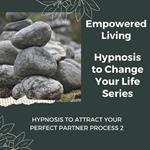 Hypnosis to Attract your Perfect Partner Vol. 2