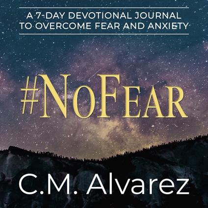 #NoFear: A 7-Day Devotional Journal to Overcome Fear and Anxiety