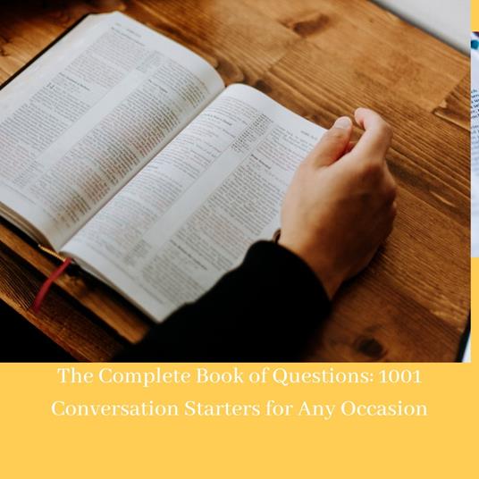 Complete Book of Questions, The: 1001 Conversation Starters for Any Occasion