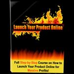 Launch Your Product Online - How to Profit Online