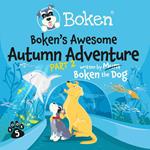 Boken's Awesome Autumn Adventure! Part 2