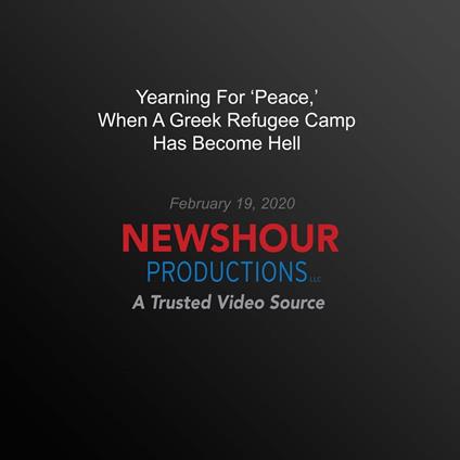 Yearning For ‘Peace,’ When A Greek Refugee Camp Has Become Hell