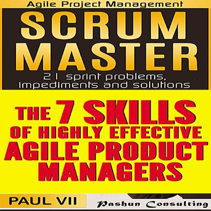 Agile Product Management: Scrum Master & the 7 Skills of Highly Effective Agile Product Managers
