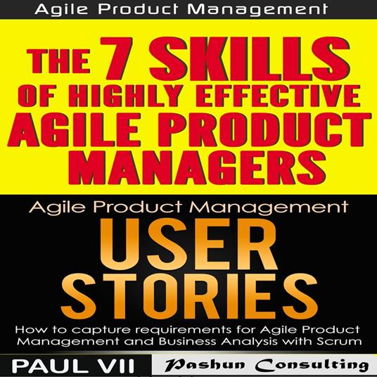 Agile Product Management Box Set: User Stories and The 7 Skills of Highly Effective Agile Product Managers