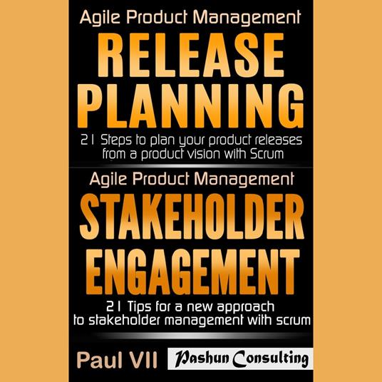Agile Product Management: Release Planning: 21 Steps to Plan Your Product Releases & Stakeholder Engagement: 21 Tips