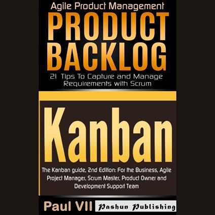 Agile Product Management: The Kanban Guide, 2nd Edition & Product Backlog: 21 Tips to Capture and Manage Requirements with Scrum