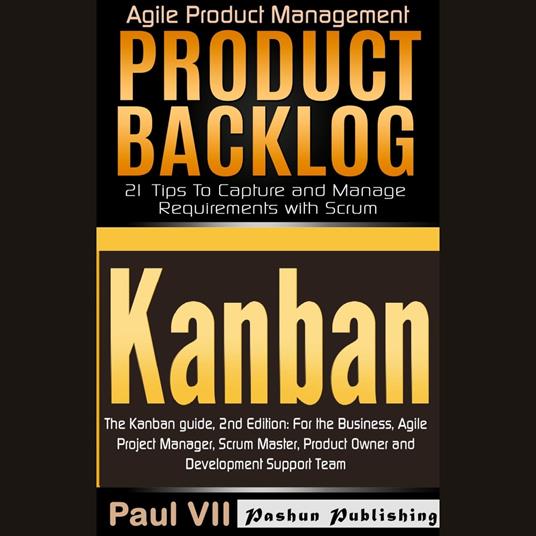 Agile Product Management: The Kanban Guide, 2nd Edition & Product Backlog: 21 Tips to Capture and Manage Requirements with Scrum