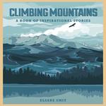Climbing Mountains: A Book of Inspirational Stories
