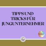 TIPPS UND TRICKS FÜR JUNGUNTERNEHMER