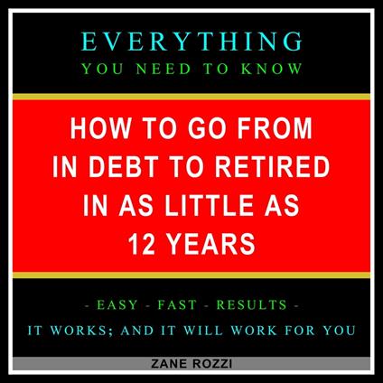 How to Go From in Debt to Retired in as Little as 12 Years