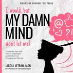 I would, but my DAMN MIND won't let me