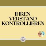 IHREN VERSTAND KONTROLLIEREN
