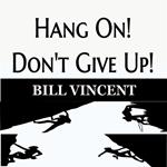 Hang On!  Don't Give Up!