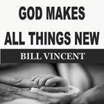 GOD MAKES ALL THINGS NEW