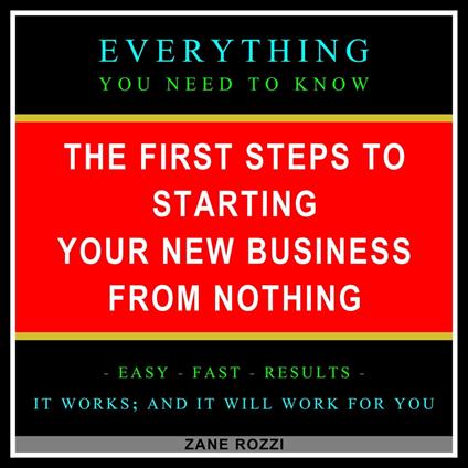 First Steps to Starting Your New Business From Nothing, The